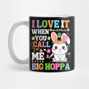 I Love It When You Call Me Big Hoppa, funny easter bunny Mug